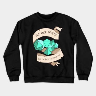 Tabletop RPG - Games Master - The Dice Giveth And The Dice Taketh Away Crewneck Sweatshirt